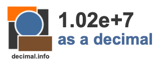 1.02e+7 as a decimal 1.02e+7 as a decimal