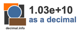 1.03e+10 as a decimal 1.03e+10 as a decimal