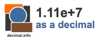 1.11e+7 as a decimal 1.11e+7 as a decimal
