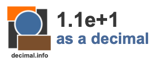 1.1e+1 as a decimal 1.1e+1 as a decimal