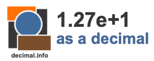 1.27e+1 as a decimal 1.27e+1 as a decimal