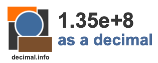 1.35e+8 as a decimal 1.35e+8 as a decimal