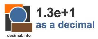 1.3e+1 as a decimal 1.3e+1 as a decimal