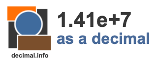 1.41e+7 as a decimal 1.41e+7 as a decimal
