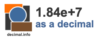 1.84e+7 as a decimal 1.84e+7 as a decimal