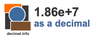 1.86e+7 as a decimal 1.86e+7 as a decimal