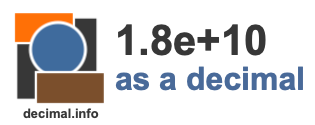 1.8e+10 as a decimal 1.8e+10 as a decimal