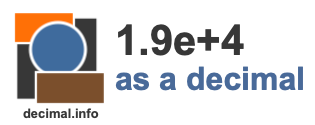1.9e+4 as a decimal 1.9e+4 as a decimal