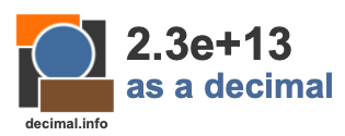2.3e+13 as a decimal