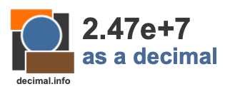 2.47e+7 as a decimal 2.47e+7 as a decimal