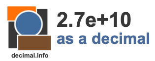 2.7e+10 as a decimal 2.7e+10 as a decimal