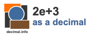 2e+3 as a decimal 2e+3 as a decimal