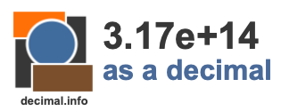 3.17e+14 as a decimal 3.17e+14 as a decimal