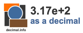 3.17e+2 as a decimal