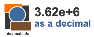 3.62e+6 as a decimal 3.62e+6 as a decimal