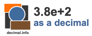 3.8e+2 as a decimal