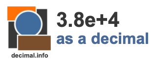 3.8e+4 as a decimal