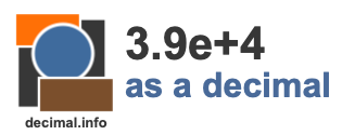 3.9e+4 as a decimal 3.9e+4 as a decimal