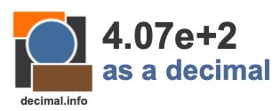 4.07e+2 as a decimal 4.07e+2 as a decimal