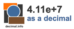 4.11e+7 as a decimal 4.11e+7 as a decimal