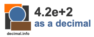 4.2e+2 as a decimal 4.2e+2 as a decimal