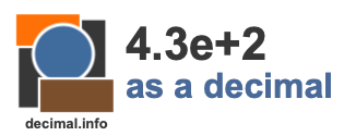 4.3e+2 as a decimal 4.3e+2 as a decimal