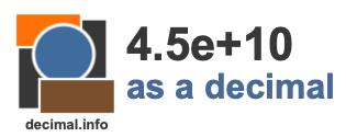 4.5e+10 as a decimal 4.5e+10 as a decimal