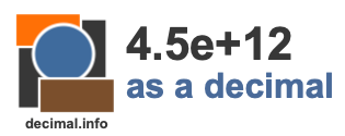 4.5e+12 as a decimal 4.5e+12 as a decimal