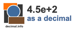 4.5e+2 as a decimal 4.5e+2 as a decimal