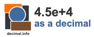 4.5e+4 as a decimal 4.5e+4 as a decimal
