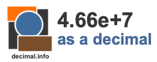 4.66e+7 as a decimal 4.66e+7 as a decimal