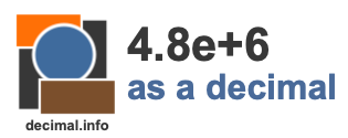 4.8e+6 as a decimal 4.8e+6 as a decimal