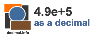 4.9e+5 as a decimal 4.9e+5 as a decimal