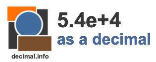 5.4e+4 as a decimal