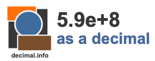 5.9e+8 as a decimal