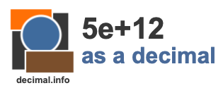 5e+12 as a decimal 5e+12 as a decimal