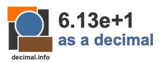 6.13e+1 as a decimal 6.13e+1 as a decimal