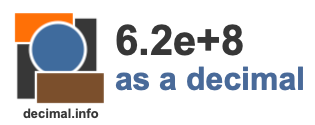 6.2e+8 as a decimal