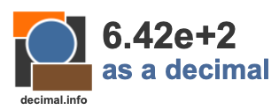 6.42e+2 as a decimal 6.42e+2 as a decimal