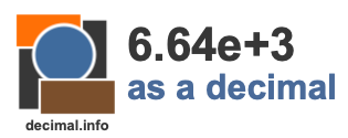 6.64e+3 as a decimal