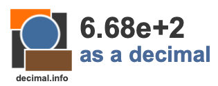 6.68e+2 as a decimal