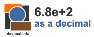 6.8e+2 as a decimal 6.8e+2 as a decimal