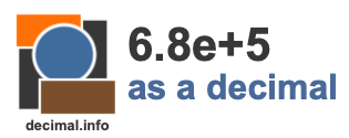 6.8e+5 as a decimal