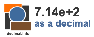 7.14e+2 as a decimal