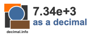 7.34e+3 as a decimal 7.34e+3 as a decimal