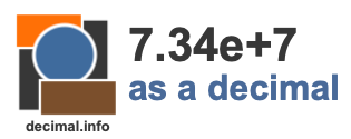 7.34e+7 as a decimal