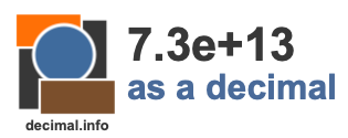 7.3e+13 as a decimal