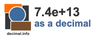 7.4e+13 as a decimal 7.4e+13 as a decimal