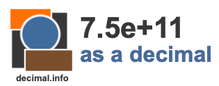 7.5e+11 as a decimal