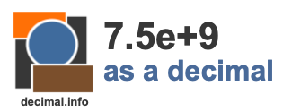 7.5e+9 as a decimal 7.5e+9 as a decimal